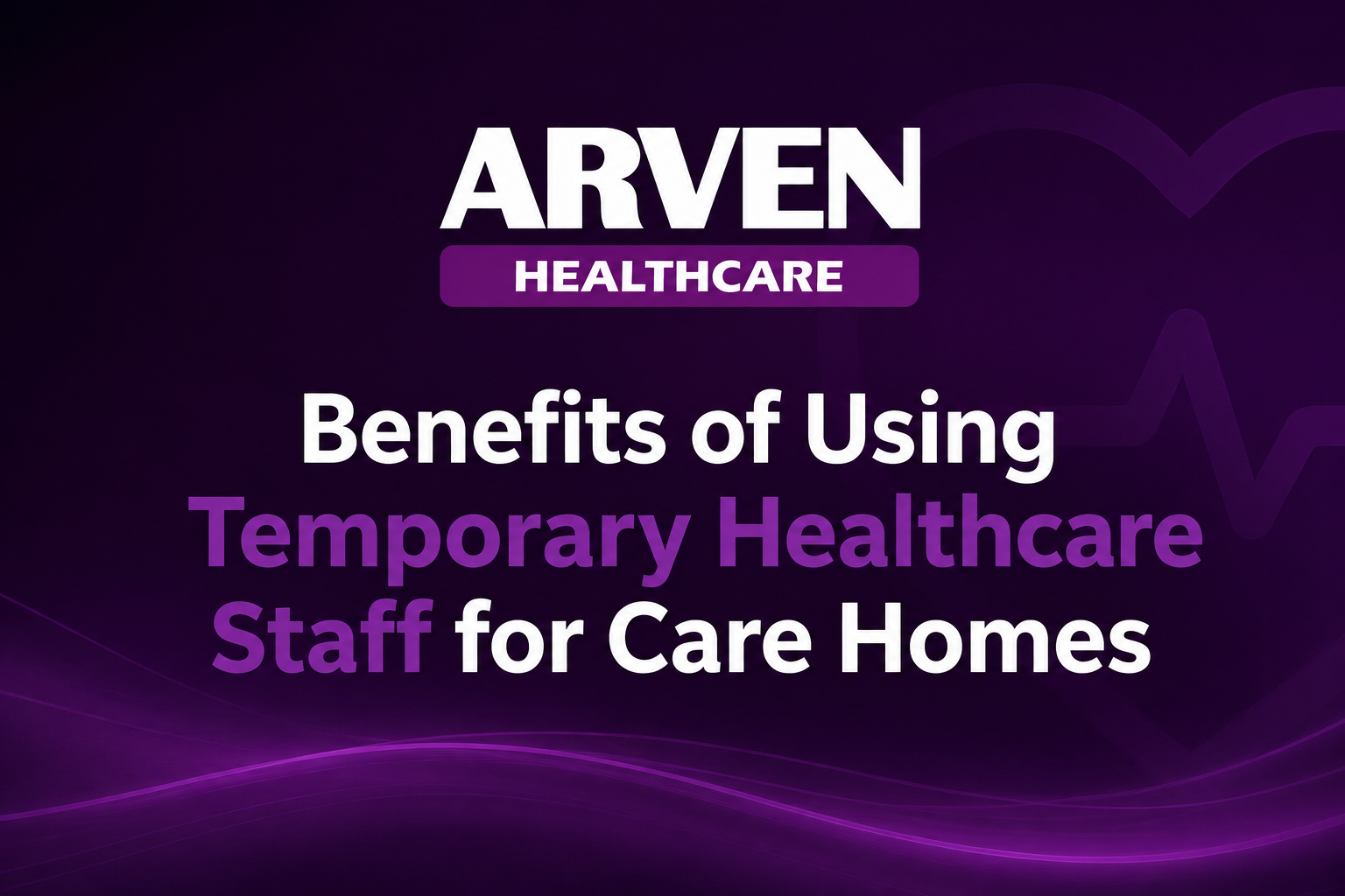 Benefits of Using Temporary Healthcare Staff